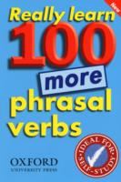 Really Learn 100 More Phrasal Verbs-Learn 100 frequent and useful phrasal verbs in English in six easy steps