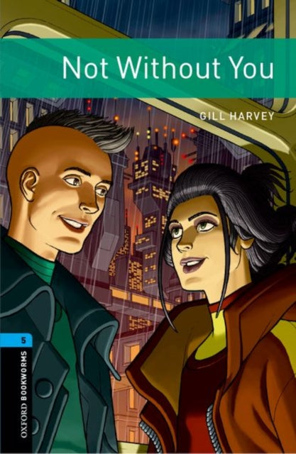 Oxford Bookworms Library: Level 5:: Not Without You - Graded readers for secondary and adult learners