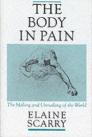 The Body in Pain: The Making and Unmaking of the World