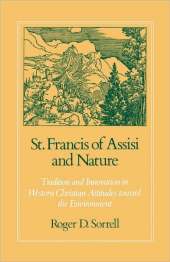 St. Francis of Assisi and Nature Tradition and Innovation in Western Christian Attitudes toward the Environment