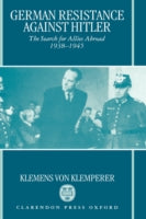 German Resistance Against Hitler: The Search for Allies Abroad, 1938-45