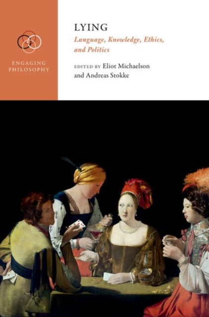 Lying - Language, Knowledge, Ethics, and Politics