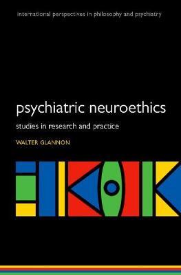 Psychiatric Neuroethics - Studies in Research and Practice