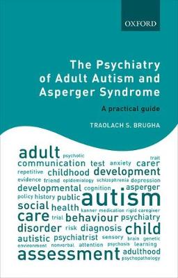The Psychiatry of Adult Autism and Asperger Syndrome: A practical guide