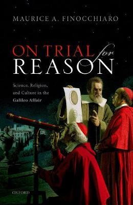 On Trial For Reason - Science, Religion, and Culture in the Galileo Affair