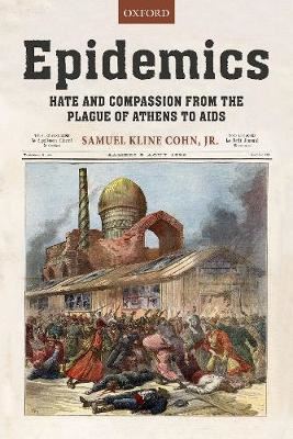 Epidemics - Hate and Compassion from the Plague of Athens to AIDS