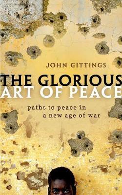 The Glorious Art of Peace - Paths to Peace in a New Age of War