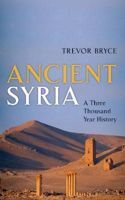 Ancient Syria - A Three Thousand Year History