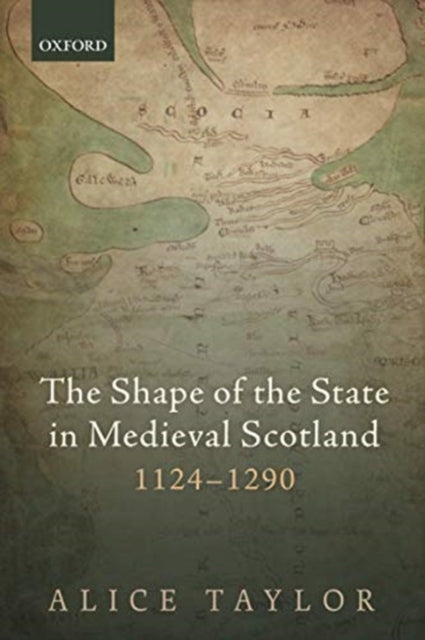 Shape of the State in Medieval Scotland, 1124-1290