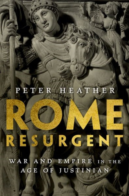 Rome Resurgent - War and Empire in the Age of Justinian