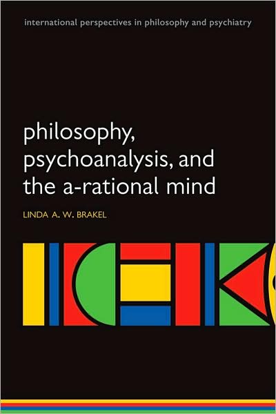 PHILOSOPHY, PSYCHOANALYSIS AND THE A-RATIONAL MIND