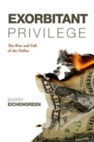 Exorbitant Privilege: The Rise and Fall of the Dollar