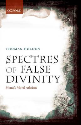 Spectres of False Divinity: Hume's Moral Atheism
