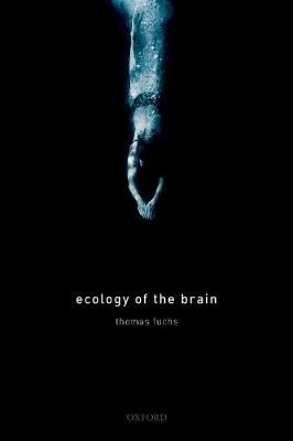 Ecology of the Brain - The phenomenology and biology of the embodied mind
