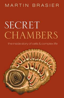 Secret Chambers: The inside story of cells and complex life