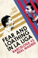 Fear and Loathing in La Liga: Barcelona vs Real Madrid