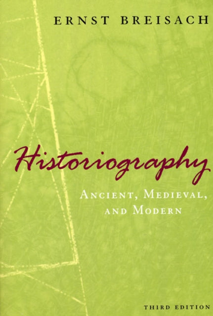 Historiography – Ancient, Medieval, and Modern, Third Edition