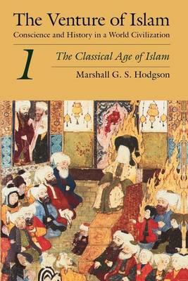 Venture of Islam, Volume 1 – The Classical Age of Islam