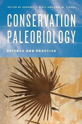 CONSERVATION PALEOBIOLOGY: SCIENCE AND PRACTICE