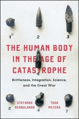 The Human Body in the Age of Catastrophe - Brittleness, Integration, Science, and the Great War