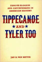 TIPPECANOE AND TYLER TOO