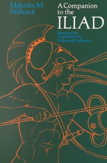 A Companion to the "Iliad": Based on the Translation by Richard Lattimore