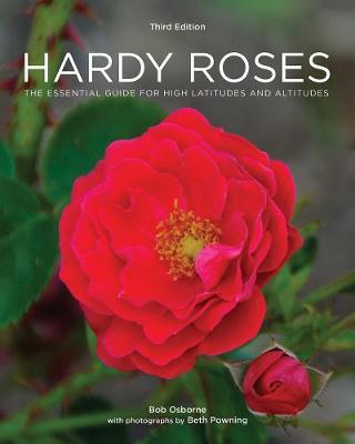 Hardy Roses - The Essential Guide for High Latitudes and Altitudes