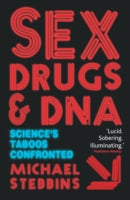 Sex, Drugs and DNA: Science's Taboos Confronted
