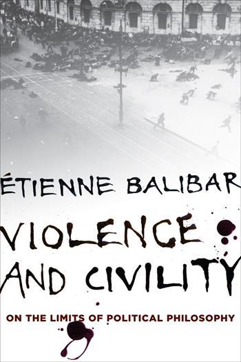 Violence and Civility: On the Limits of Political Philosophy
