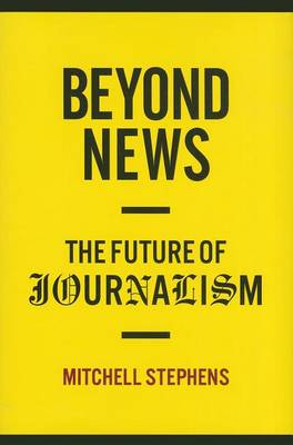 Beyond News: The Future of Journalism