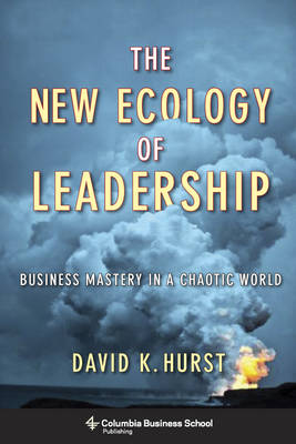 The New Ecology of Leadership: Business Mastery in a Chaotic World