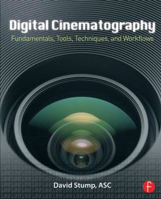 Digital Cinematography: Fundamentals, Tools, Techniques, and Workflows