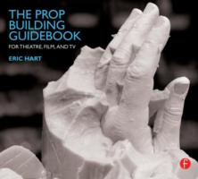 The Prop Building Guidebook: For Theatre, Film, and TV