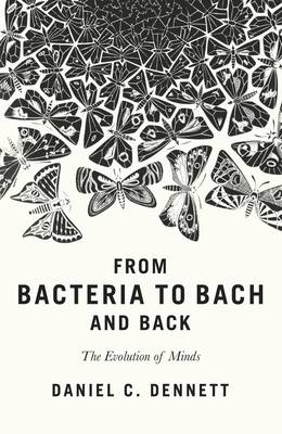From Bacteria to Bach and Back: The Evolution of Minds