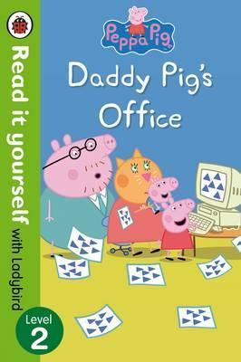 Peppa Pig: Daddy Pig's Office - Read it Yourself with Ladybird Level 2