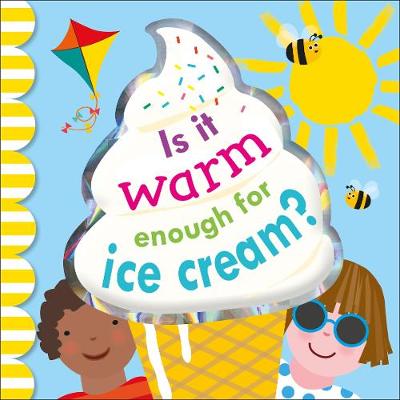 IS IT WARM ENOUGH FOR ICE CREAM?