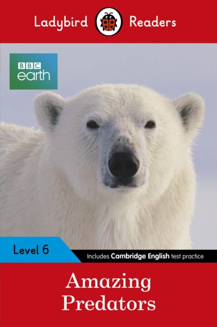 Ladybird Readers Level 6 BBC Earth Amazing Predators