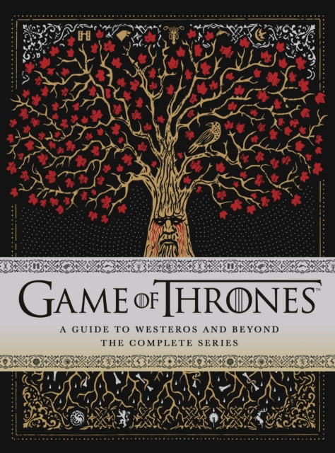 Game of Thrones: A Guide to Westeros and Beyond - The Only Official Guide to the Complete HBO TV Series