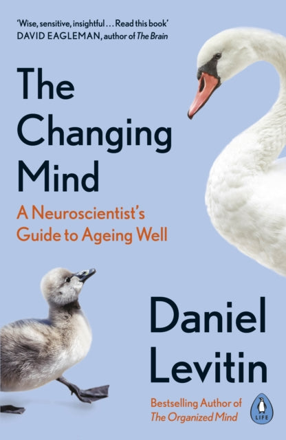 The Changing Mind - A Neuroscientist's Guide to Ageing Well