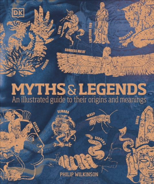 Myths & Legends - An illustrated guide to their origins and meanings