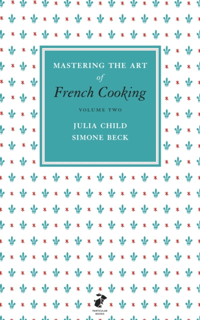 Mastering the Art of French Cooking, Vol.2