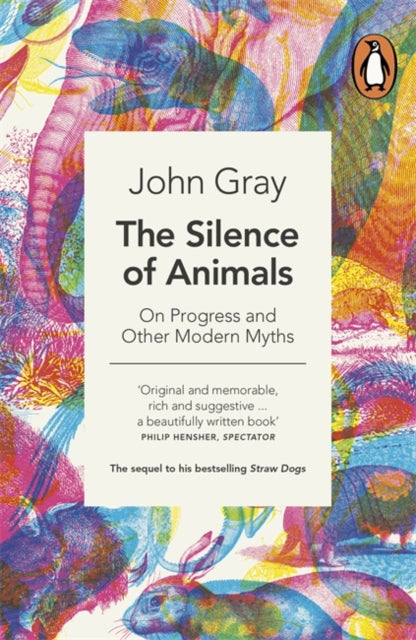 The Silence of Animals: On Progress and Other Modern Myths