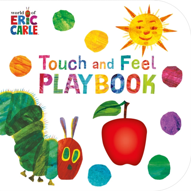 The Very Hungry Caterpillar: Touch and Feel Playbook: Eric Carle