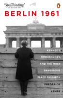 Berlin 1961: Kennedy, Khruschev, and the Most Dangerous Place on Earth