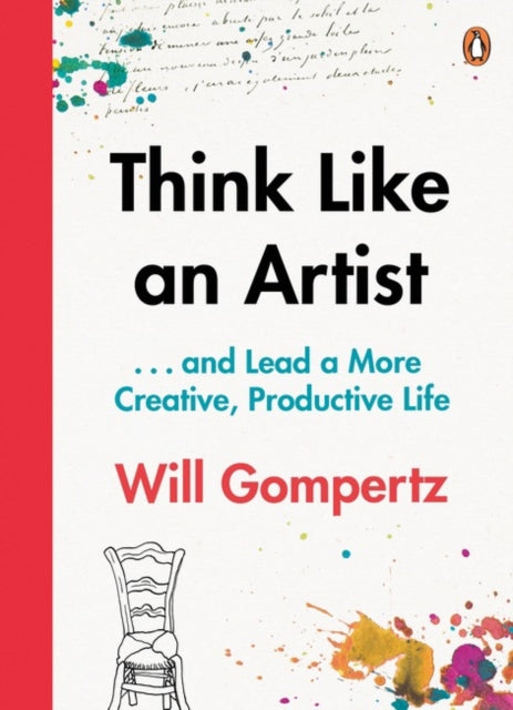 Think Like an Artist: ... And Lead a More Creative, Productive Life