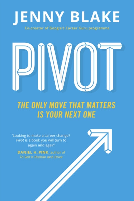 Pivot: The Only Move That Matters Is Your Next One