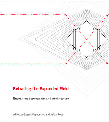 Retracing the Expanded Field: Encounters between Art and Architecture