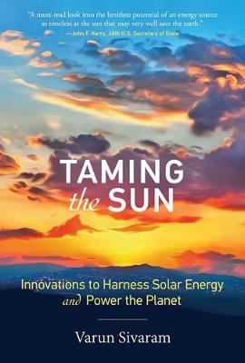 Taming the Sun - Innovations to Harness Solar Energy and Power the Planet