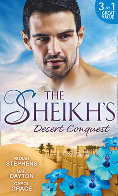 The Sheikh's Desert Conquest: Diamond in the Desert / Hide-and-Sheikh / Her Sheikh Boss