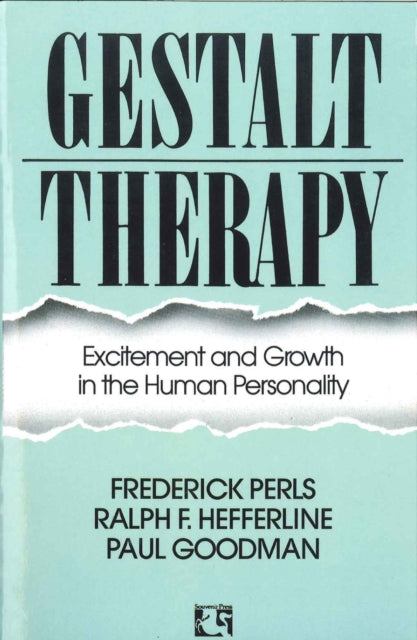 Gestalt Therapy: Excitement and Growth in the Human Personality
